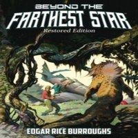 Edgar Rice Burroughs Beyond the Farthest Star: Restored Edition (Complete and