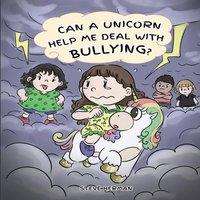Steve Herman Can A Unicorn Help Me Deal With Bullying?: A Cute Children Story