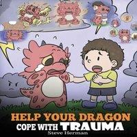 Steve Herman Help Your Dragon Cope with Trauma: A Cute Children Story to Help in White