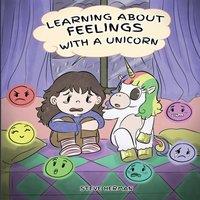 Steve Herman Learning about Feelings with a Unicorn: A Cute & Fun Story to