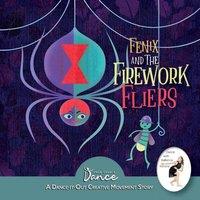 Once Upon a Dance Fenix & the Firework Fliers: A Dance-It-Out Creative Movement