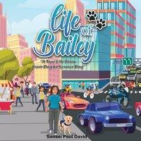 Sensei Paul David Life of Bailey: A True Life Story From Dog To Service Dog