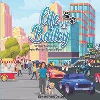 Sensei Paul David Life of Bailey: A True Life Story From Dog To Service Dog