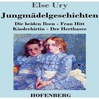 Else Ury Jungmadelgeschichten:Die beiden Ilsen - Frau Hitt - Kinderhirtin