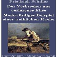 Friedrich Schiller Der Verbrecher aus verlorener Ehre / Merkwurdiges Beispiel einer