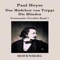 Paul Heyse Das Madchen von Treppi / Die Blinden:Gesammelte Novellen Band 1
