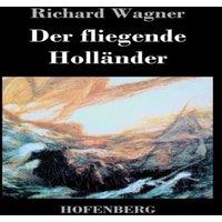 Richard Wagner Der fliegende Hollander:Romantische Oper in drei Aufzugen