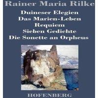 Rainer Maria Rilke Duineser Elegien / Das Marien-Leben / Requiem / Sieben Gedichte /