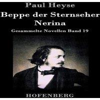 Paul Heyse Beppe der Sternseher / Nerina:Gesammelte Novellen Band 19