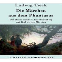 Ludwig Tieck Die Marchen aus dem Phantasus:Der blonde Eckbert, Der Runenberg
