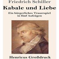 Friedrich Schiller Kabale und Liebe (Grossdruck):Ein burgerliches Trauerspiel in funf