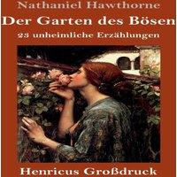 Nathaniel Hawthorne Der Garten des Bosen (Grossdruck):23 unheimliche Erzahlungen