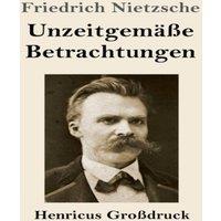 Friedrich Nietzsche Unzeitgemasse Betrachtungen (Grossdruck):David Strauss / Vom