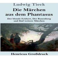 Ludwig Tieck Die Marchen aus dem Phantasus (Grossdruck):Der blonde Eckbert, Der in White