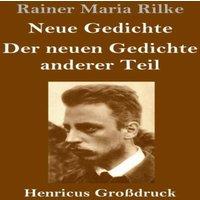 Rainer Maria Rilke Neue Gedichte / Der neuen Gedichte anderer Teil (Grossdruck)