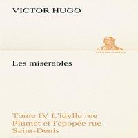 Victor Hugo Les miserables Tome IV L'idylle rue Plumet et l'epopee rue in White