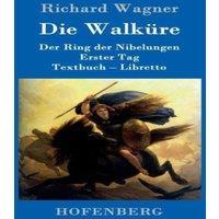Richard Wagner Die Walkure:Der Ring der Nibelungen Erster Tag Textbuch - Libretto