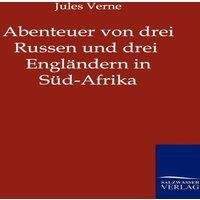 Jules Verne Abenteuer von drei Russen und drei Englandern in Sud-Afrika