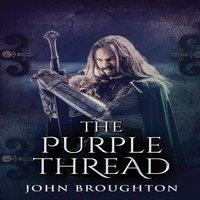 John Broughton The Purple Thread: Eighth-Century Saxon Missions In Europe