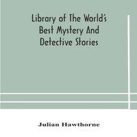 Julian Hawthorne Library Of The World'S Best Mystery & Detective Stories
