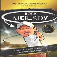 Rob Green My Sporting Hero: Rory McIlroy: Learn all about your favorite golf