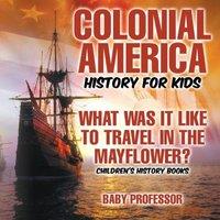 Baby Professor Colonial America History for Kids : What Was It Like to Travel in