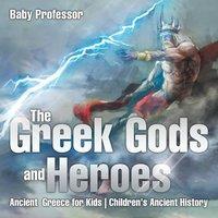 Baby Professor The Greek Gods & Heroes - Ancient Greece for Kids Children's