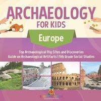 Baby Professor Archaeology for Kids - Europe - Top Archaeological Dig Sites and