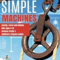 Baby Professor Simple Machines Energy, Force & Motion Kids Ages 8-10 Science