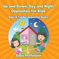 Baby Professor Up & Down; Day & Night: Opposites for Kids - Baby Toddler