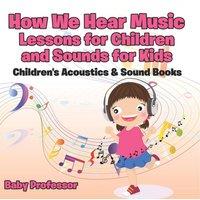 Baby Professor How We Hear Music - Lessons for Children & Sounds for Kids