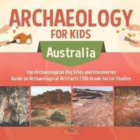 Baby Professor Archaeology for Kids - Australia - Top Archaeological Dig Sites in White