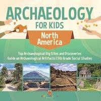 Baby Professor Archaeology for Kids - North America - Top Archaeological Dig in Orange
