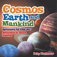 Baby Professor Cosmos, Earth & Mankind Astronomy for Kids Vol I Astronomy Space in White