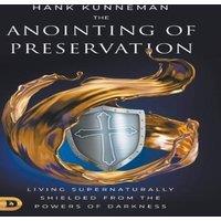 Hank Kunneman The Anointing of Preservation: Living Supernaturally Shielded from in White