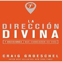 Craig Groeschel La direccin divina: 7 decisiones que cambiarn tu vida