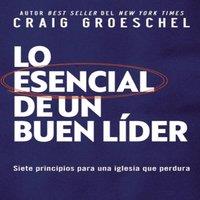 Craig Groeschel Las esencial de un buen lder Softcover Lead Like It Matters