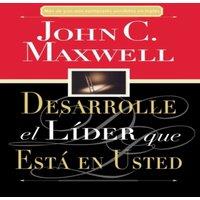 John C. Maxwell La Desarrolle El Lder Que Est En Usted = Developing