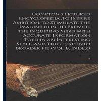 Anonymous Compton's Pictured Encyclopedia :To Inspire Ambition, to Stimulate