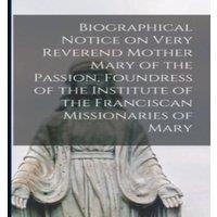 Anonymous Biographical Notice on Very Reverend Mother Mary of the Passion
