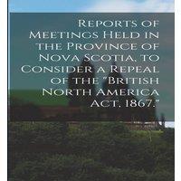Anonymous Reports of Meetings Held in the Province of Nova Scotia, to