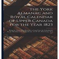 Anonymous The York Almanac & Royal Calendar of Upper Canada for the Year