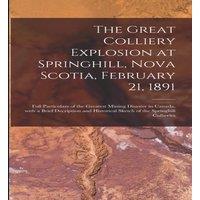 Anonymous The Great Colliery Explosion at Springhill, Nova Scotia, February