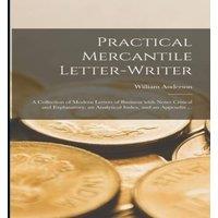 William Anderson Practical Mercantile Letter-writer : a Collection of Modern