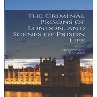 Henry Mayhew The Criminal Prisons of London, & Scenes of Prison Life in White