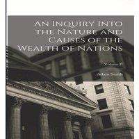 Adam Smith An Inquiry Into the Nature & Causes of the Wealth of Nations;