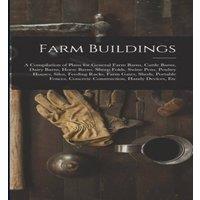 Anonymous Farm Buildings: A Compilation of Plans for General Farm Barns in White