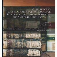 John Powell Authentic Genealogical Memorial History of Philip Powell, of
