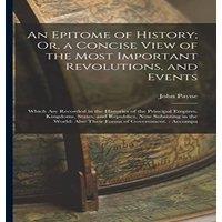 John Payne An Epitome of History; Or, a Concise View of the Most Important