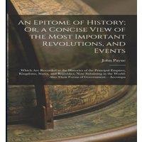 John Payne An Epitome of History; Or, a Concise View of the Most Important in White